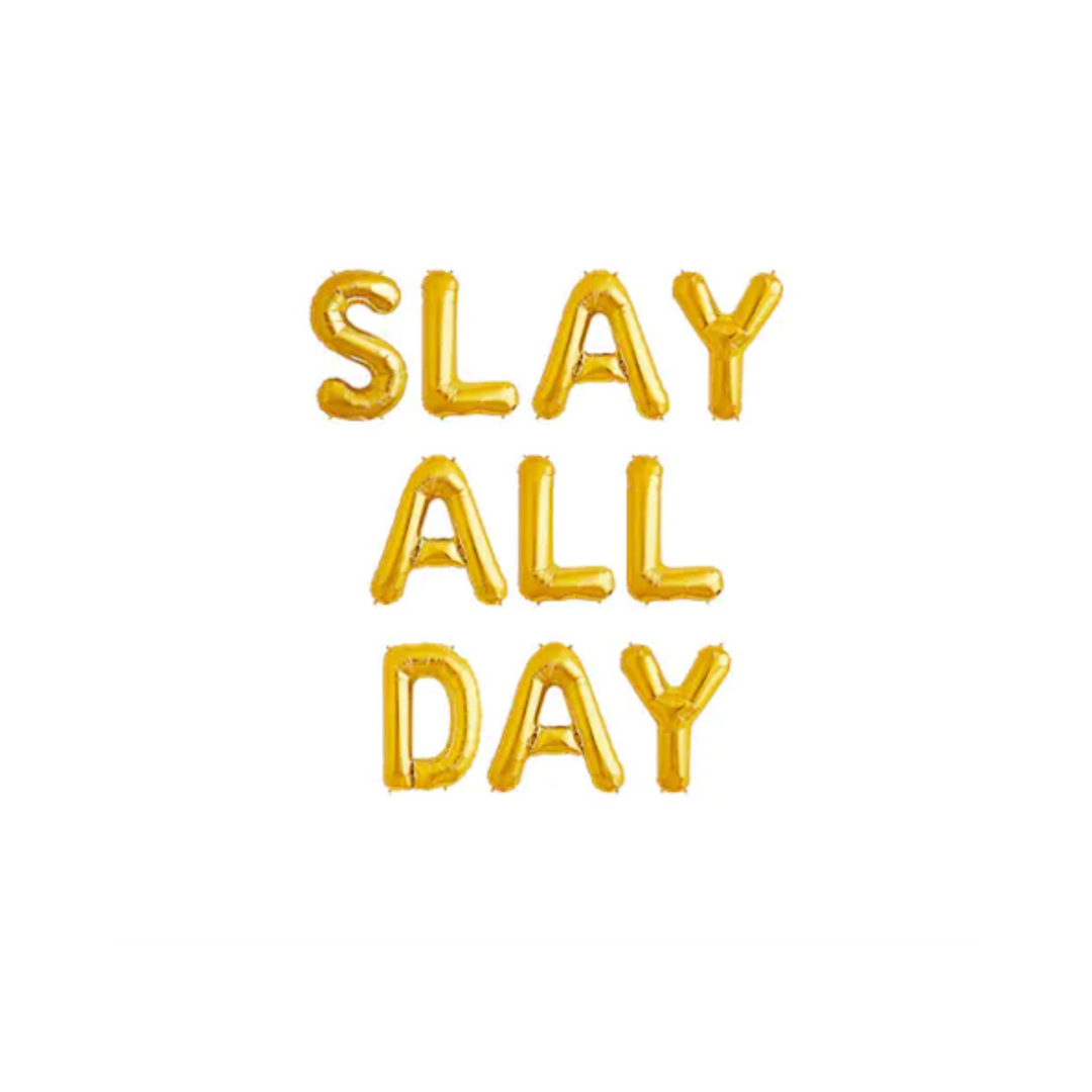 Slay All Day Gold Foil Balloons